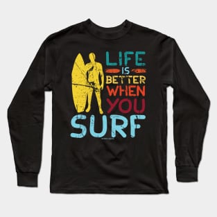 Life Is Better When You Surf Long Sleeve T-Shirt